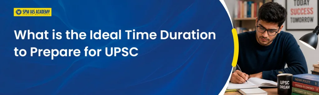 Ideal Time Duration to Prepare for UPSC Exam