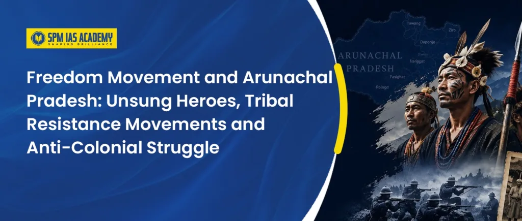 Freedom movement and Arunachal Pradesh