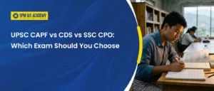 UPSC CAPF vs CDS vs SSC CPO