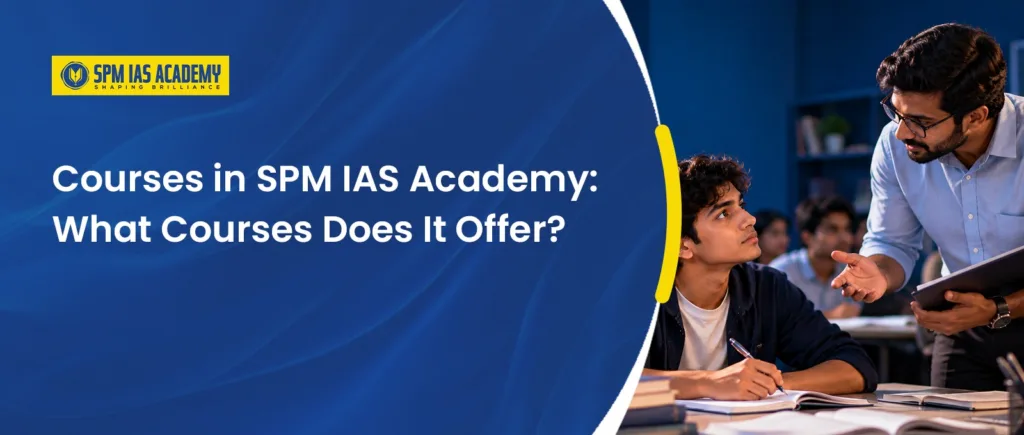 Courses in SPM IAS Academy